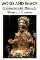 Word and Image: An Introduction to Early Medieval Art 0813338794 Book Cover