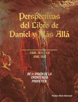 Perspectivas del Libro de Daniel y Más Allá: Revisión de la Cronología Profética (Spanish Edition) 1778836127 Book Cover