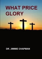 WHAT PRICE GLORY 1365792986 Book Cover