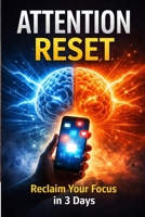 ATTENTION RESET: FIX YOUR FOCUS IN 3 DAYS B0GT68C8RL Book Cover