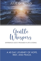 Gentle Whispers: Experience God's Promises In Life's Storms. 1734964618 Book Cover