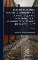 Lettres persanes. Nouvelle Ã(c)dition plus correcte que les prÃ(c)cedentes, et augmentÃ(c)e du Temple de Gnide. ... of 2 (French Edition) 1024087859 Book Cover
