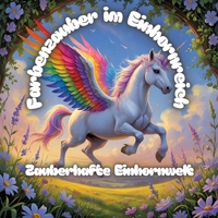 Farbenzauber im Einhornreich: Zauberhafte Einhornwelt (German Edition) 3384684850 Book Cover