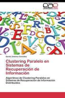 Clustering Paralelo En Sistemas de Recuperacion de Informacion 3845480076 Book Cover