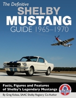 The Definitive Shelby Mustang Guide: 1965-1970 1613253710 Book Cover