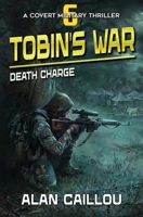 Tobin's War: Death Charge - Book 6 1635297214 Book Cover