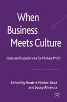 When Business Meets Culture: Ideas and Experiences for Mutual Profit 1349327336 Book Cover