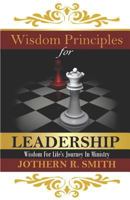 Wisdom Principles for Leadership : Wisdom for Life's Journey in Ministry 1792947518 Book Cover