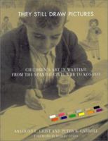 They Still Draw Pictures: Children's Art in Wartime from the Spanish Civil War to Kosovo 0252070267 Book Cover