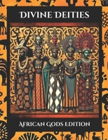 Divine Deities: African Gods Edition (Divine Deities Coloring Ancient Gods And Goddesses) B0DYDSVWV4 Book Cover