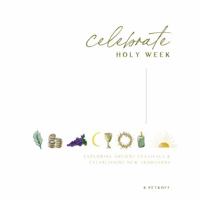 Celebrate Holy Week: Exploring Ancient Festivals & Establishing New Traditions (Full Color Edition) B0FKXZ5CH8 Book Cover