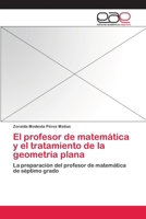 El profesor de matemática y el tratamiento de la geometría plana 3659079189 Book Cover