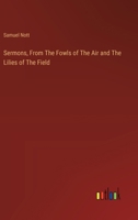 Sermons, From The Fowls of The Air and The Lilies of The Field 3385123224 Book Cover