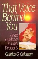 That Voice Behind You: God's Guidance in Daily Decisions 0872130878 Book Cover