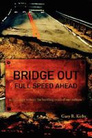 Bridge Out: Full Speed Ahead 1505521734 Book Cover