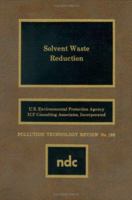Solvent Waste Reduction: Pollution Technology Review, No 193 (Pollution Technology Review): No 193 ("Pollution Technology Review") 0815512546 Book Cover