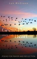 The Geese Flew Over My Heart: Poems for Prayer and Reflection 1789590175 Book Cover