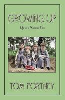 Growing Up: Life on a Wisconsin Farm 1426929145 Book Cover