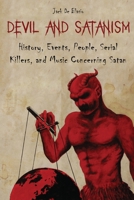 Devil and Satanism: History, Events, People, Serial Killers, and Music Concerning Satan 1801322422 Book Cover