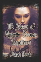 The Story of Michelle Brown Vandivere 1541348613 Book Cover