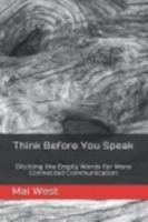 Think Before You Speak: Ditching the Empty Words for More Connected Communication 1736925903 Book Cover
