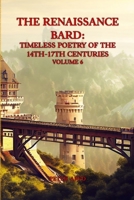 The Renaissance Bard: Timeless Poetry of the 14th-17th Centuries Volume 6 (THE RENAISSANCE POETRY SERIES) B0CJXH1JNT Book Cover