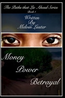 Money, Power, Betrayal: The Path that Lies Ahead Series B0DZ2N8V6K Book Cover
