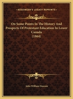 On Some Points In The History And Prospects Of Protestant Education In Lower Canada 143701965X Book Cover