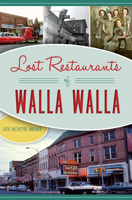 Lost Restaurants of Walla Walla (American Palate) 1467136344 Book Cover