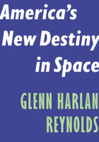 America's New Destiny in Space 1641771828 Book Cover
