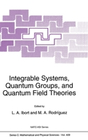 Integrable Systems, Quantum Groups, and Quantum Field Theories (NATO Science Series C:) 0792323963 Book Cover