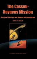 The Cassini-Huygens Mission: Volume 1: Overview, Objectives and Huygens Instrumentarium 1402010982 Book Cover