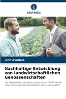 Nachhaltige Entwicklung von landwirtschaftlichen Genossenschaften: Die Perspektiven der Bank of Agriculture (BOA) bei der Finanzierung landwirtschaftlicher Genossenschaften (German Edition) 6207624386 Book Cover