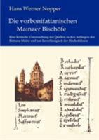 Die vorbonifatianischen Mainzer Bischöfe 3831124299 Book Cover
