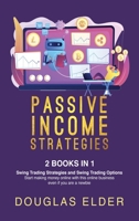 Passive Income Strategies: - Swing Trading Strategies + Swing Trading Options. Start making money with this online business even if you are a newbie 1801135738 Book Cover