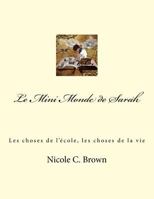 Le Mini Monde de Sarah: Les choses de l'école, les choses de la vie 1530770092 Book Cover