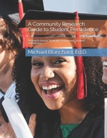 A Community Research Guide to Student Persistence: Research-based Strategies to Improve Student Persistence B08P8QKCP2 Book Cover