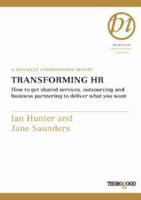 Transforming HR: How to Get Shared Services, Outsourcing and Business Partnering to Deliver What You Want: A Specially Commissioned Rep 1854183613 Book Cover