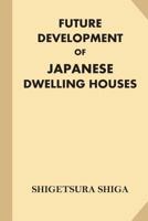 Future Development of Japanese Dwelling Houses 9356370230 Book Cover