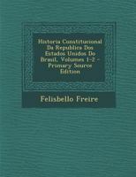 Historia Constitucional Da Republica Dos Estados Unidos Do Brasil, Volumes 1-2 101844016X Book Cover
