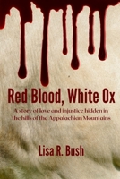 Red Blood, White Ox: A story of love and injustice hidden in the hills of the Appalachian Mountains B09V816RSN Book Cover