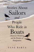 Stories About Sailors and People Who Ride in Boats: American Worldview and the Paradox of Immigration B0GXCH6HM8 Book Cover