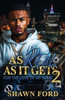 As Real As It Gets 2: For The Love Of My Name B0FGVY8Z2S Book Cover