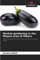 Market gardening in the Niayes area of Mboro: Impacts of pesticide use on the environment and public health 6204165992 Book Cover