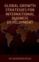 Global Growth Strategies for International Business Development B0BTDRQCKH Book Cover