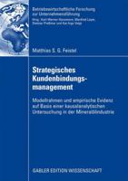 Strategisches Kundenbindungsmanagement: Modellrahmen Und Empirische Evidenz Auf Basis Einer Kausalanalytischen Untersuchung in Der Mineralolindustrie 3834913510 Book Cover