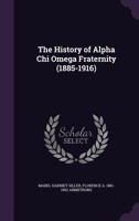 The History of Alpha Chi Omega Fraternity (1885-1916) 1347485937 Book Cover