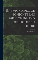 Entwicklungsgeschichte Des Menschen Und Der H�heren Thiere (Classic Reprint) 1017983607 Book Cover