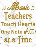 Music Teachers Touch Hearts One Note at a Time : Teacher Notebook, Teacher Appreciation Gift, Unlined Notebook, Sketchbook, 8. 5 X 11 Inches,100 Pages 1718817738 Book Cover