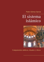 El sistema islámico: Componentes míticos, rituales y éticos 8411747670 Book Cover